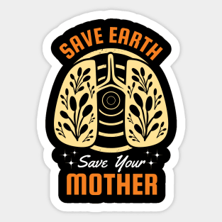 Save Earth Save your Mother Sticker